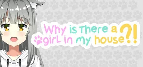 Why Is There A Girl In My House?!