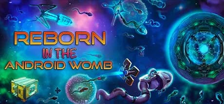 Reborn: in the Android Womb