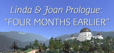 Linda & Joan Prologue: “Four Months Earlier”