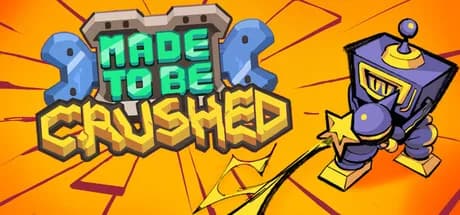 Made to be Crushed