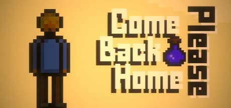 Come Back Home Please