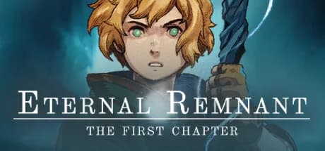Eternal Remnant: The First Chapter