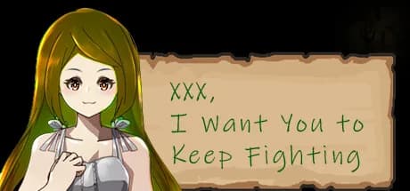 XXX, I Want You to Keep Fighting