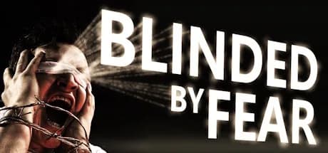 Blinded by Fear