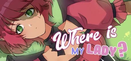Where is my lady?