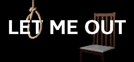 LET ME OUT