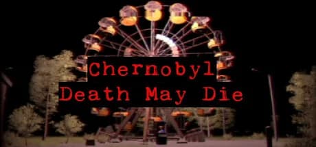 CHERNOBYL - Death May Die