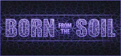 Born from the Soil