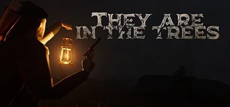 They are in the Trees
