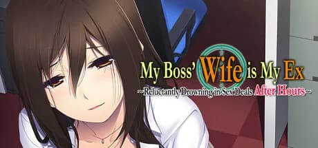 My Boss' Wife is My Ex ~Reluctantly Drowning in Sex Deals After Hours~