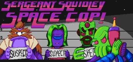 Sergeant Squidley: Space Cop!