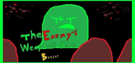 The Enemy Weapons Are Better