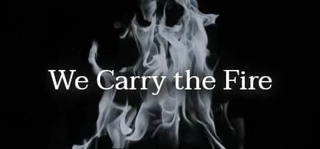 We Carry the Fire