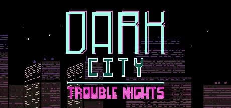Dark City Trouble Nights