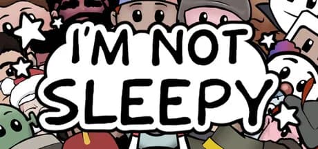 I'm Not Sleepy