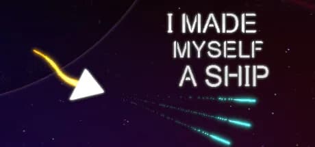 I Made Myself a Ship