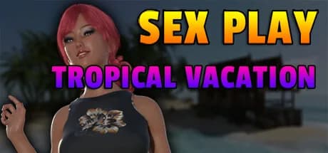 Sex Play - Tropical Vacation