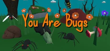 You Are Bugs