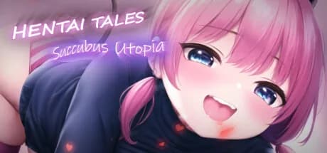 Hentai Tales: Succubus Utopia