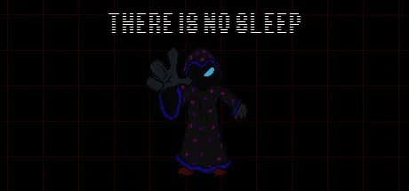 THERE IS NO SLEEP