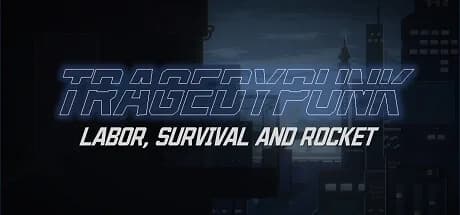 TRAGEDYPUNK:LABOR, SURVIVAL AND ROCKET