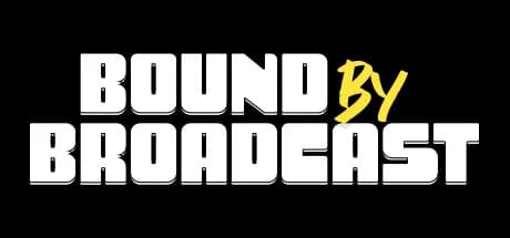 Bound By Broadcast
