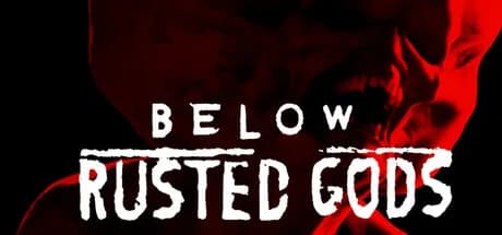 Below, Rusted Gods