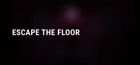Escape the Floor