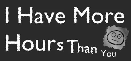 I Have More Hours Than You