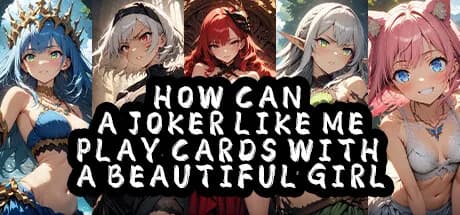 How Can a Joker Like Me Play Cards with a Beautiful Girl görsel 1