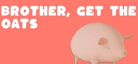 Brother, Get The Oats