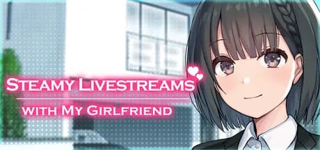 Steamy Livestreams with My Girlfriend