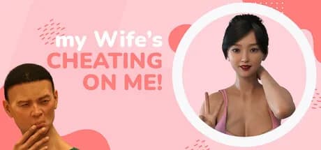 My wife's cheating on me!