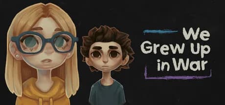 We Grew Up in War
