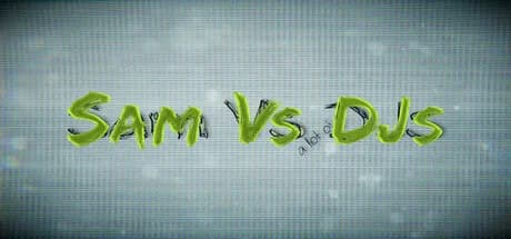 Sam Vs (a lot of) DJs