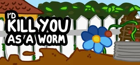 I'd KILL YOU as a Worm görsel 1