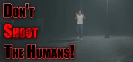 Don't Shoot The Humans!