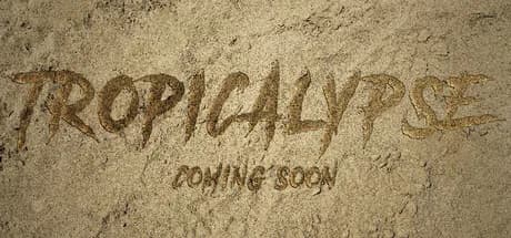 Tropicalypse