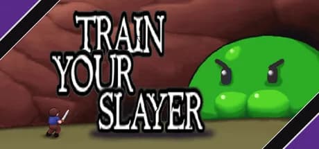 Train your slayer