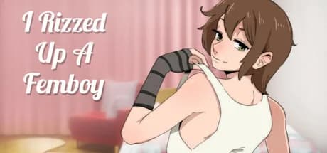 I Rizzed Up a Femboy
