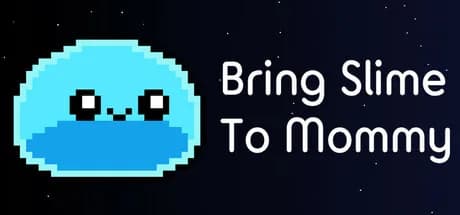Bring Slime to Mommy