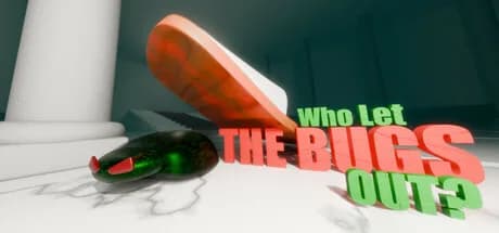 Who Let The Bugs Out?