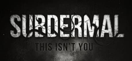 SUBDERMAL: This isn’t you