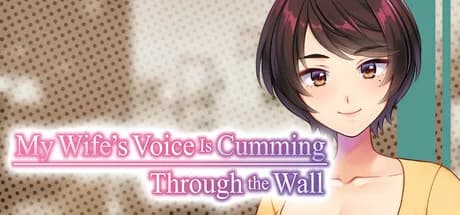 My Wife’s Voice Is Cumming Through the Wall