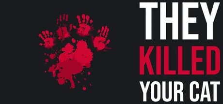 They Killed Your Cat