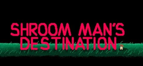 Shroom man's destination