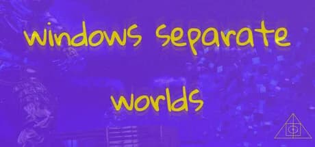 Windows Separate Worlds: Chapter 1