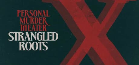 Personal Murder Theater: Strangled Roots