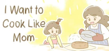 I Want to Cook Like Mom
