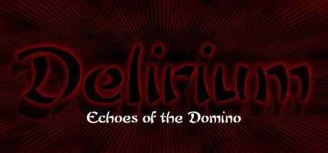 Delirium: Echoes of the Domino
